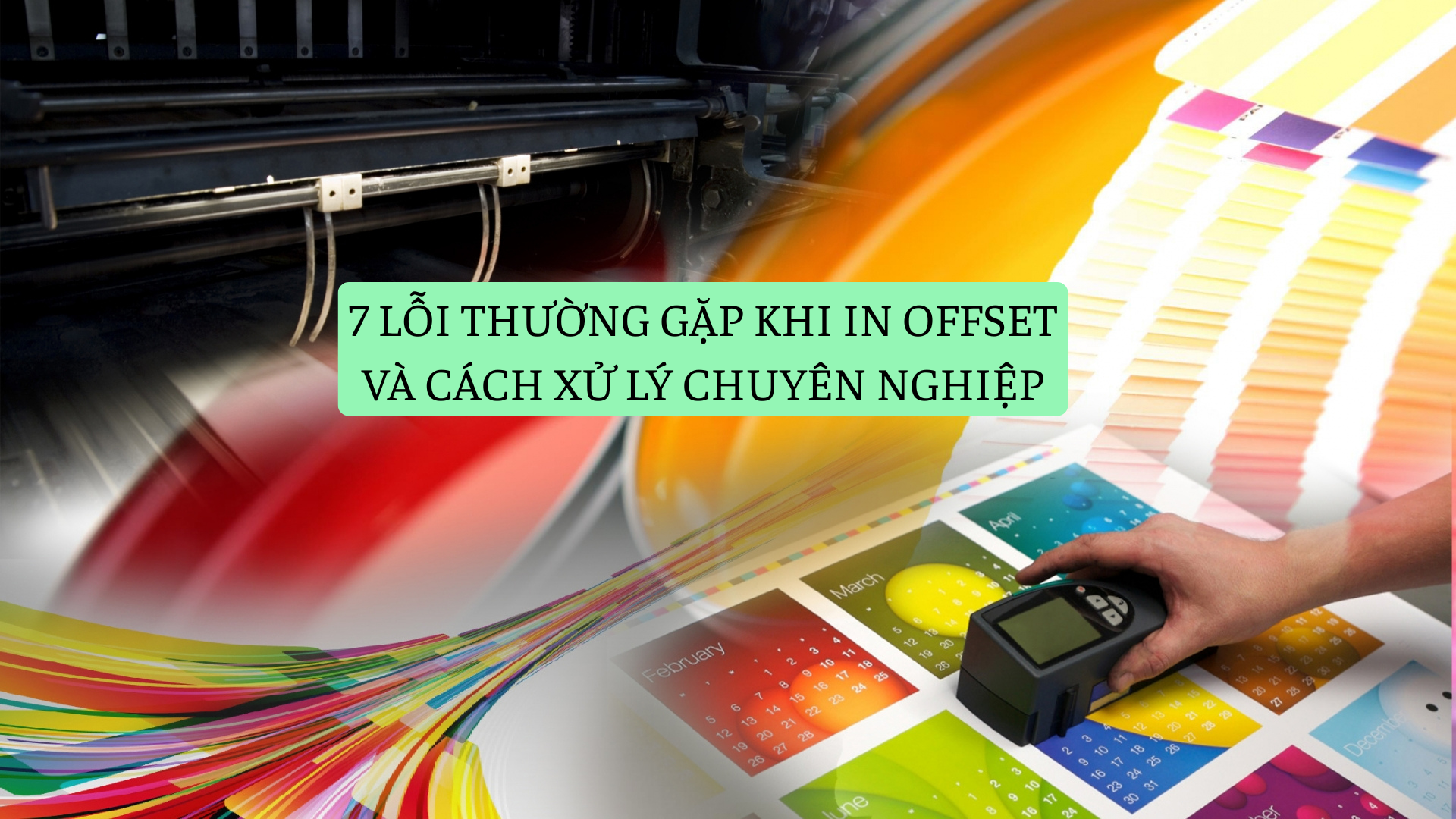 7 Lỗi Thường Gặp Khi In Offset Và Cách Xử Lý Chuyên Nghiệp [Cập Nhật 2025]